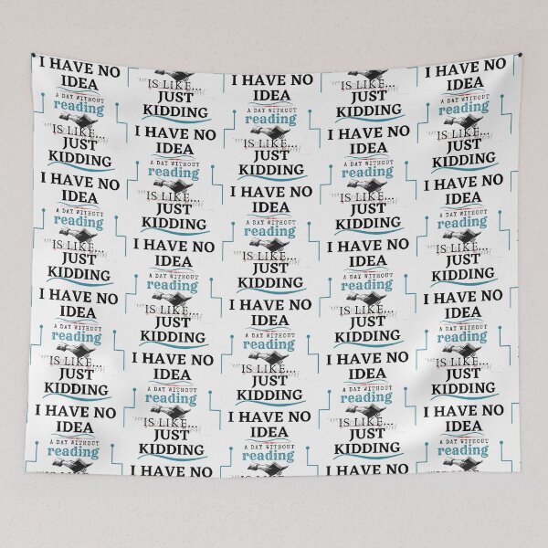 Item preview, A Day Without Reading Is Like Just Kidding I Have No Idea   designed and sold by showfeesticker.