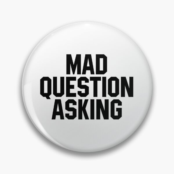 Item preview, Mad Question Asking     designed and sold by LafayettGusiko.