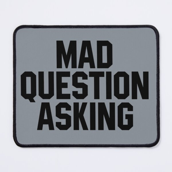 Item preview, Mad Question Asking     designed and sold by LafayettGusiko.