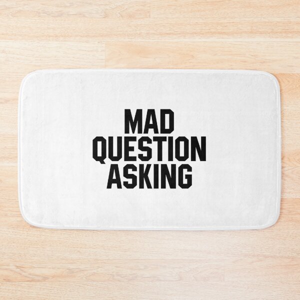 Item preview, Mad Question Asking     designed and sold by LafayettGusiko.