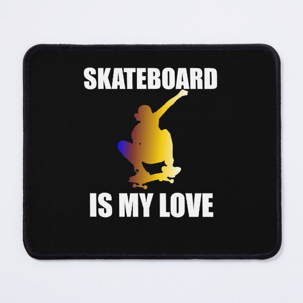 Item preview, Skateboard is my love designed and sold by VitoTDesign.