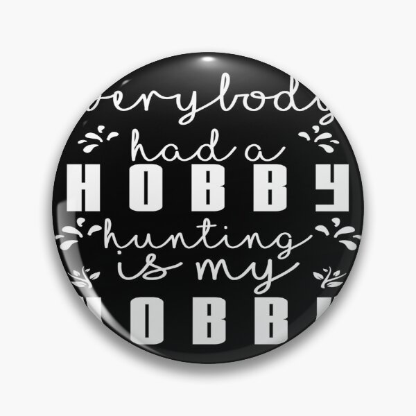 Item preview, Everybody had a Hobby, Hunting is my Hobby designed and sold by phassystore.