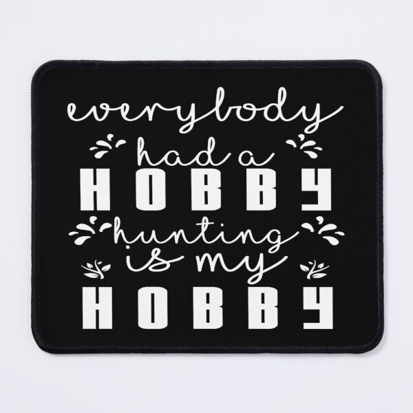 Item preview, Everybody had a Hobby, Hunting is my Hobby designed and sold by phassystore.