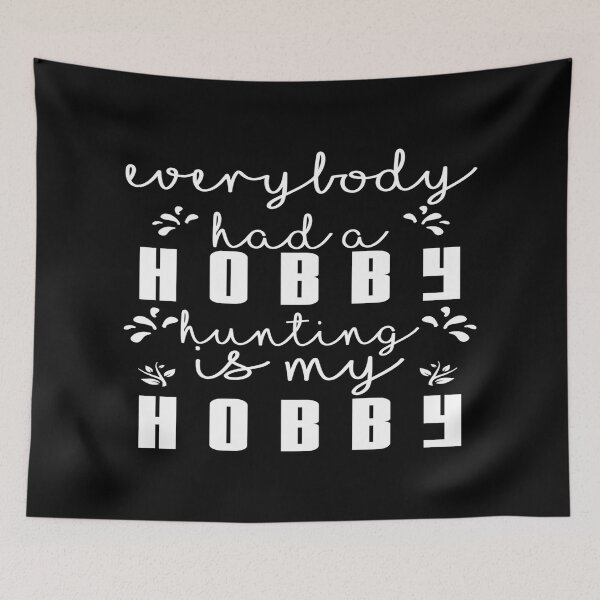 Item preview, Everybody had a Hobby, Hunting is my Hobby designed and sold by phassystore.