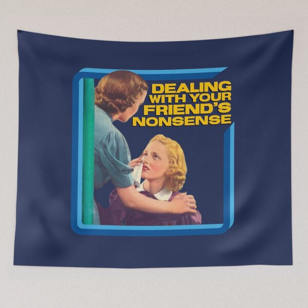 Item preview, Dealing With Your Friend's Nonsense designed and sold by BaconPancakes21.