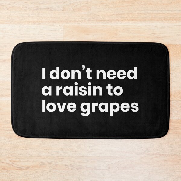 Item preview, I dont need a raisin to love grapes designed and sold by Design Raptor.
