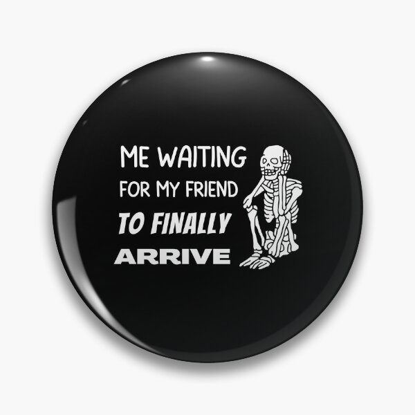 Item preview, Waiting for my Bestie to Arrive Skeleton designed and sold by hiunlimit.