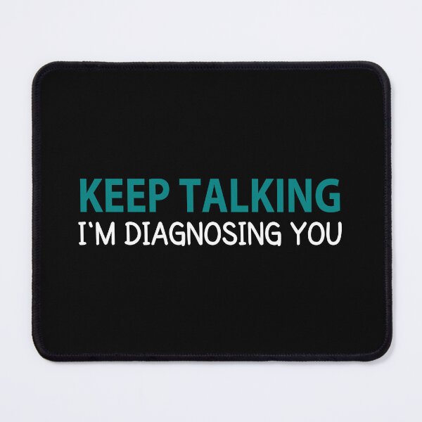 Item preview, Keep Talking I'm Diagnosing you Psychology designed and sold by MOONINSPIRATION.