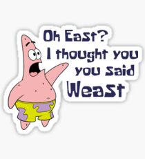 Oh East? I Thought You Said Weast Sponge Bob Sticker