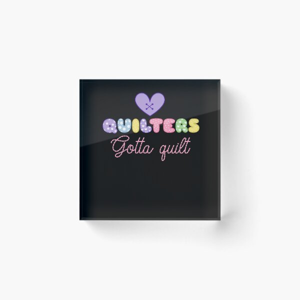 Item preview, Quilters Gotta Quilt Cute Quilt Design for Women Who Sew designed and sold by OliviaGbyKyro.