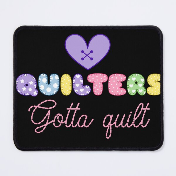 Item preview, Quilters Gotta Quilt Cute Quilt Design for Women Who Sew designed and sold by OliviaGbyKyro.