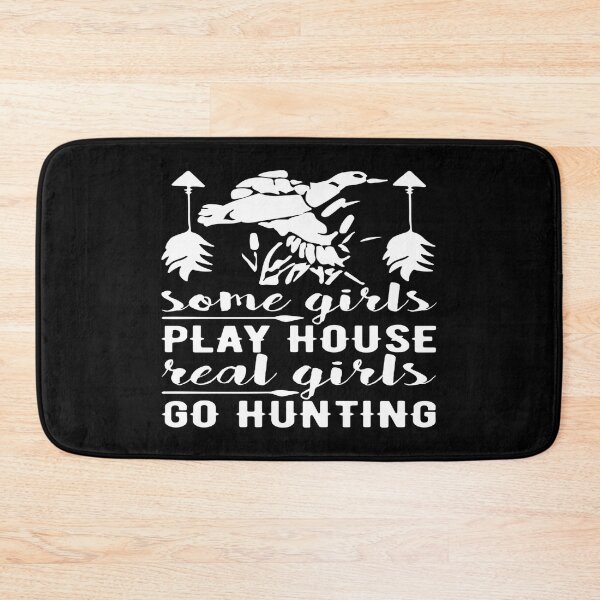 Item preview, Some girls play house, Real girls go Hunting designed and sold by phassystore.
