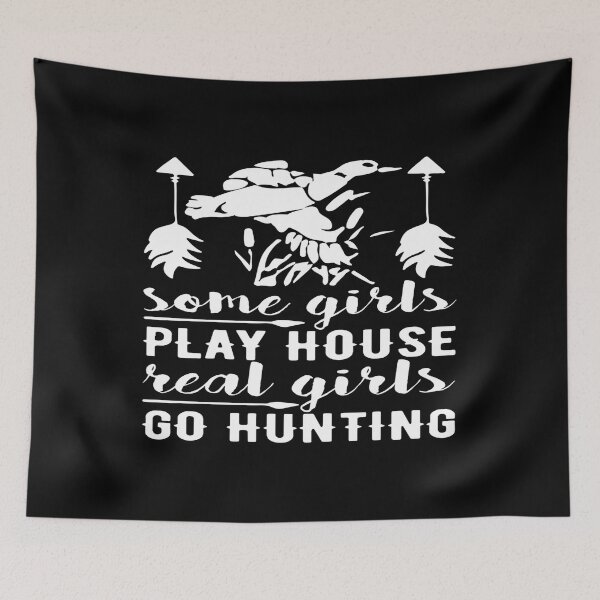 Item preview, Some girls play house, Real girls go Hunting designed and sold by phassystore.