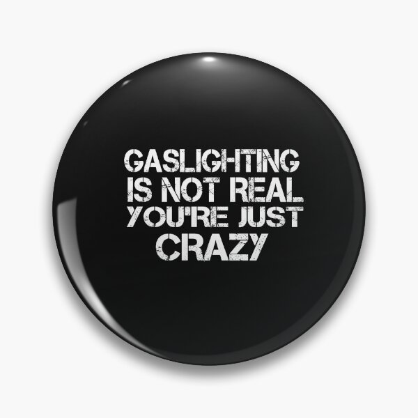 Item preview, Gaslighting is not real you're just crazy  designed and sold by SheIsAQueen.