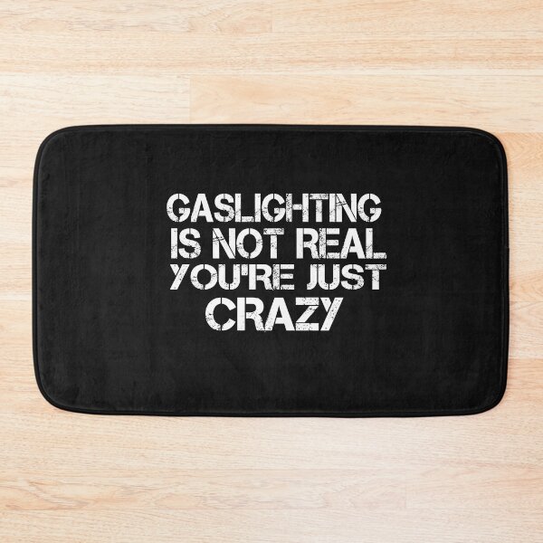 Item preview, Gaslighting is not real you're just crazy  designed and sold by SheIsAQueen.
