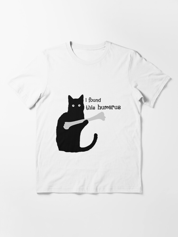 Clothing Humerus Cat Shirt I Found This Humerus Black Cat