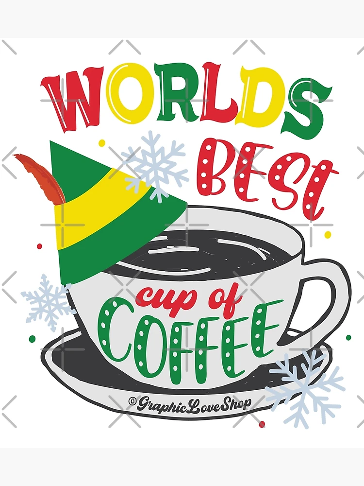 Buddy The Elf - World's Greatest Cup of Coffee Christmas Shirt - DTG  Printing