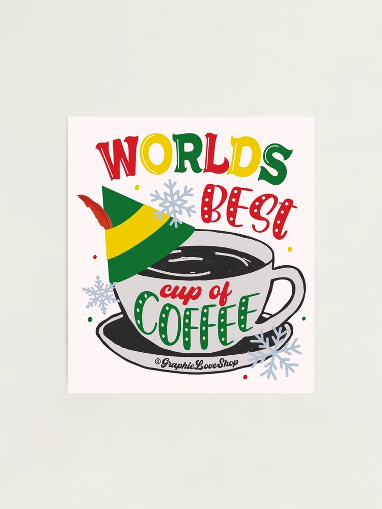 Buddy Elf, World's Best Cup of Coffee © GraphicLoveShop