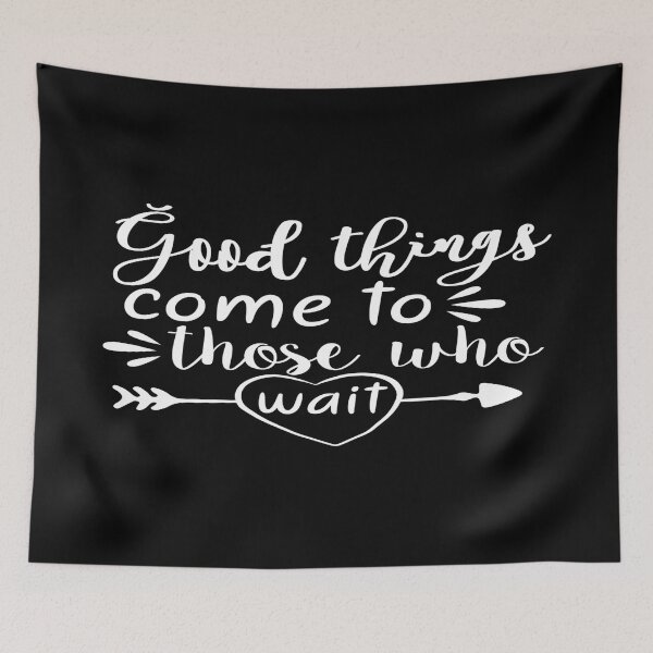 Item preview, Good Things come to those, Who wait designed and sold by phassystore.