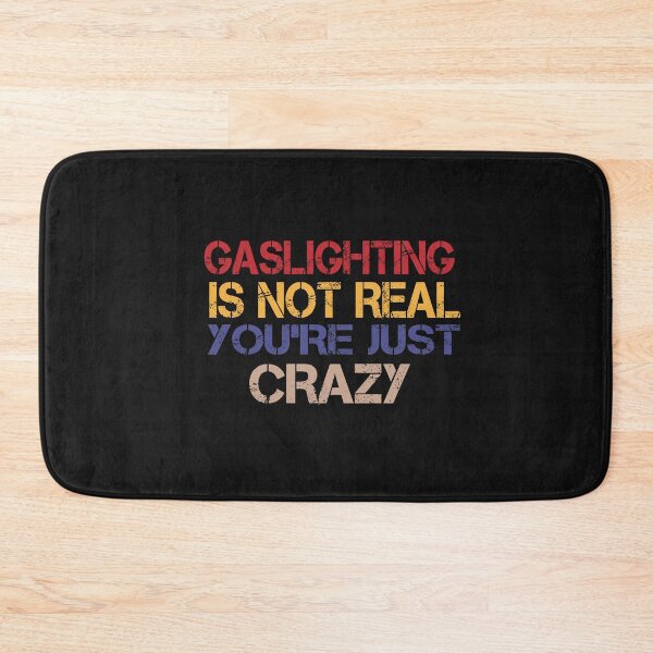 Item preview, Gaslighting is not real you're just crazy  designed and sold by SheIsAQueen.