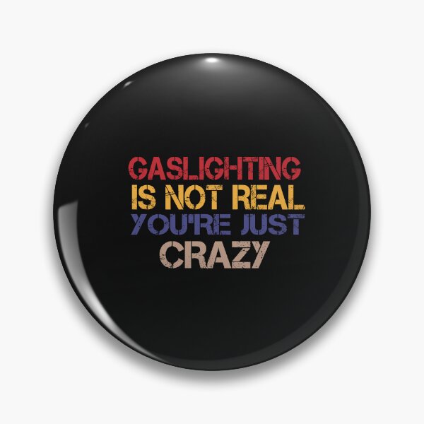 Item preview, Gaslighting is not real you're just crazy  designed and sold by SheIsAQueen.