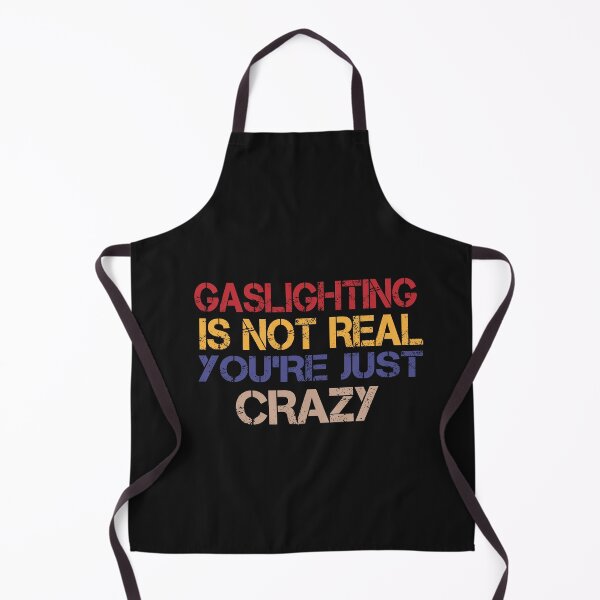 Item preview, Gaslighting is not real you're just crazy designed and sold by SheIsAQueen.