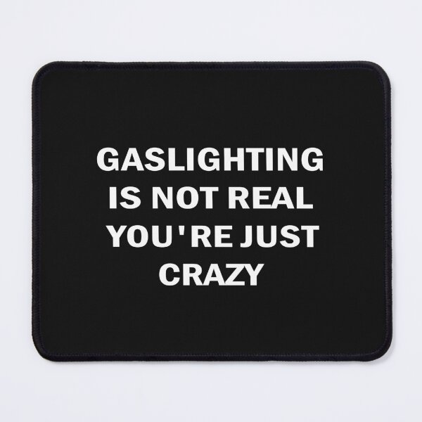 Item preview, Gaslighting is not real you're just crazy designed and sold by SheIsAQueen.