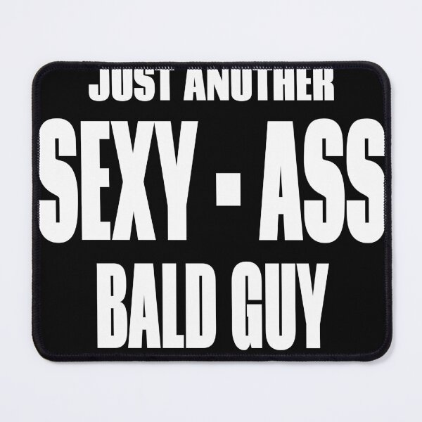 Item preview, Just another sexy ass bald guy designed and sold by latelierdechris.