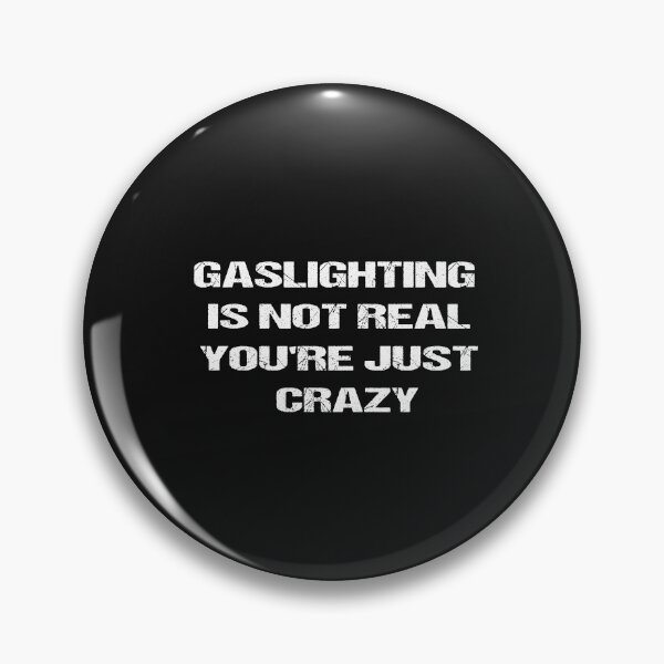 Item preview, Gaslighting is not real you're just crazy  designed and sold by SheIsAQueen.