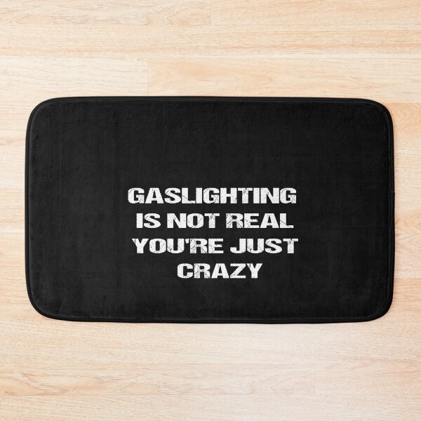 Item preview, Gaslighting is not real you're just crazy  designed and sold by SheIsAQueen.