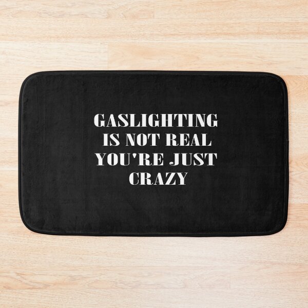 Item preview, Gaslighting is not real you're just crazy  designed and sold by SheIsAQueen.