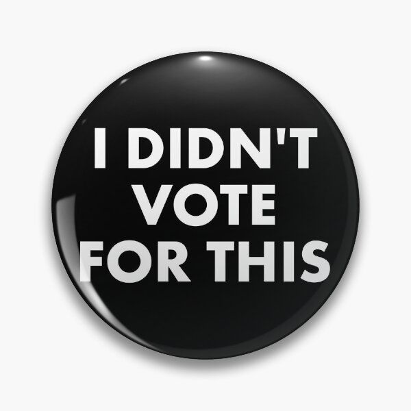 Item preview, I DIDN'T VOTE FOR THIS designed and sold by Mclickster.