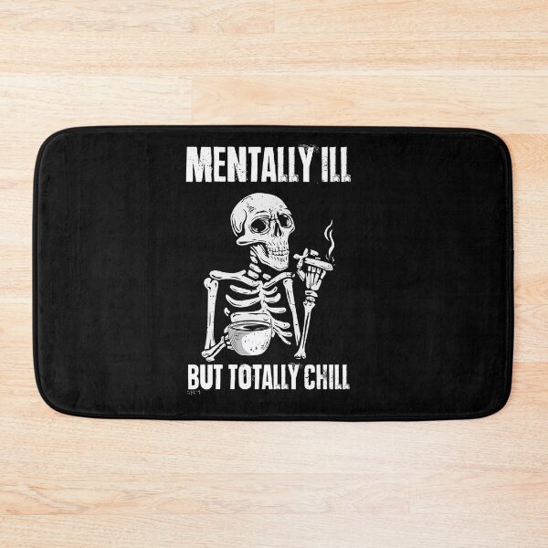 Item preview, Mentally Ill But Totally Chill Skeleton Gift Halloween designed and sold by Lenny Stahl.