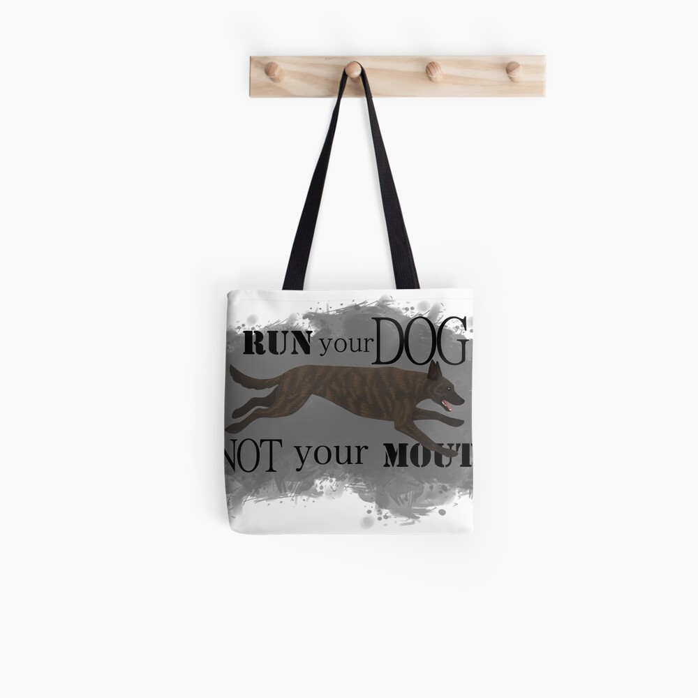 Run Your Dog, Not Your Mouth Dutch Shepherd light Tote Bag