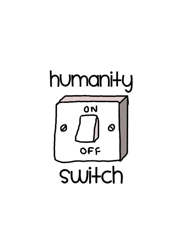 Humanity switch