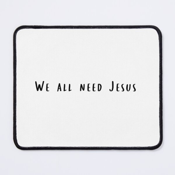 Item preview, We All Need Jesus designed and sold by beckahbrooks.