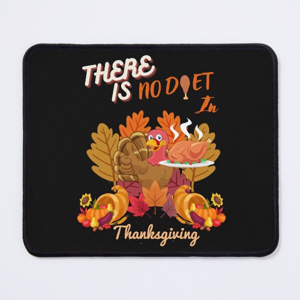 Item preview, There Is No Diet In Thanksgiving designed and sold by ProjectOfColor.