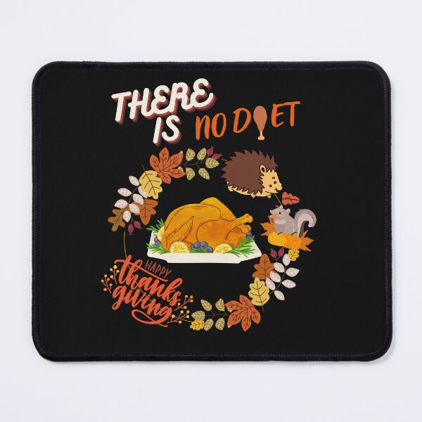 Item preview, There Is No Diet In Thanksgiving designed and sold by ProjectOfColor.