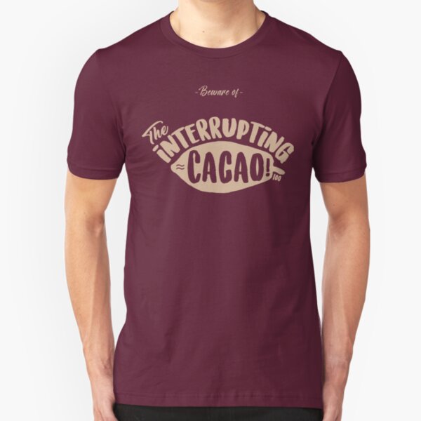 Beware of the Interrupting CACAO! Slim Fit T-Shirt