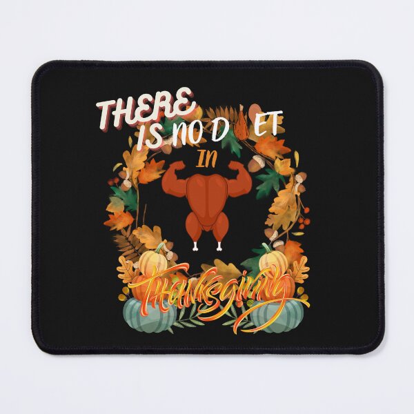 Item preview, There Is No Diet In Thanksgiving designed and sold by ProjectOfColor.