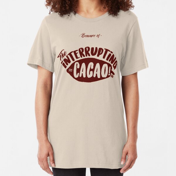 Beware of the Interrupting CACAO! Slim Fit T-Shirt