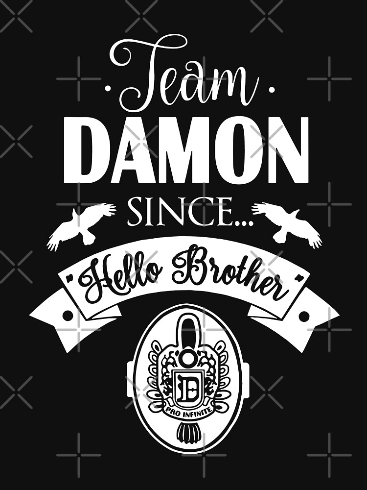 Team Damon Since Hello Brother T Shirt Team Damon Since Hello Brother T Shirt