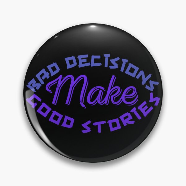 Item preview, Bad Decisions Make Good stories,,,inspirational quote,  designed and sold by Chakilogy.