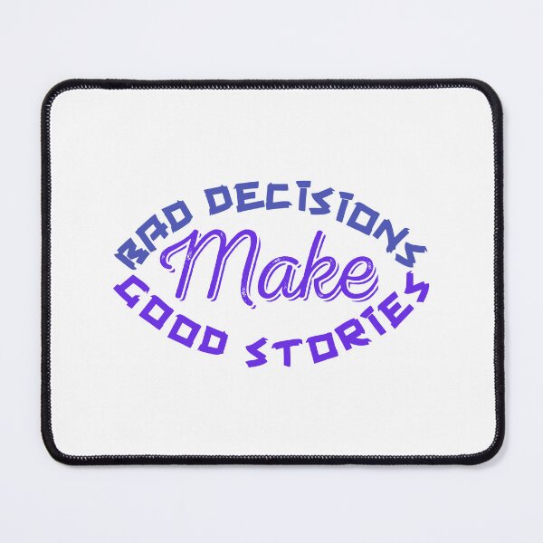 Item preview, Bad Decisions Make Good stories,,,inspirational quote,  designed and sold by Chakilogy.