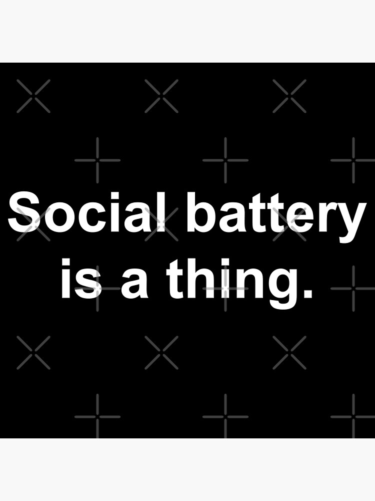 "Social battery is a thing" Poster for Sale by Redbubble