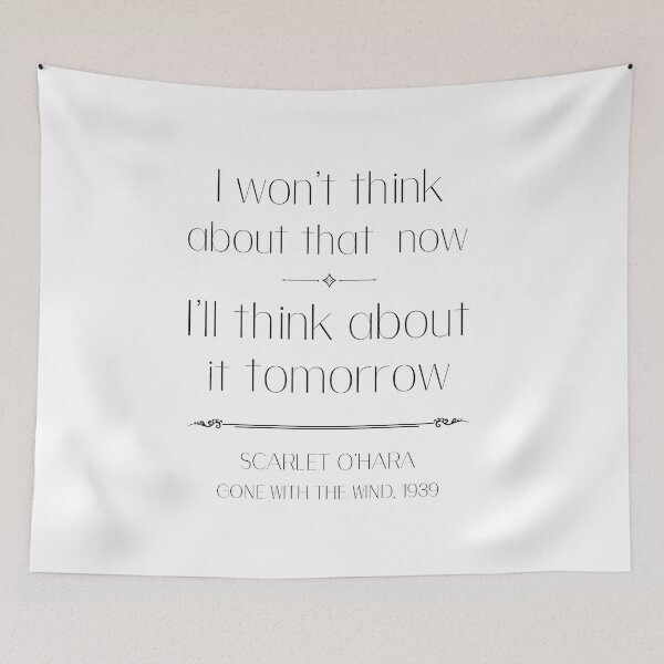Item preview, Classic movie quote- Scarlet O’hara  quote, I won’t think about that now, I’ll think about it tomorrow gone with the wind designed and sold by Inktown.