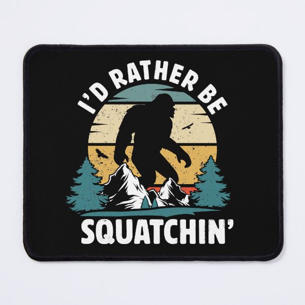 Item preview, id rather be squatchin designed and sold by Majesticoo.