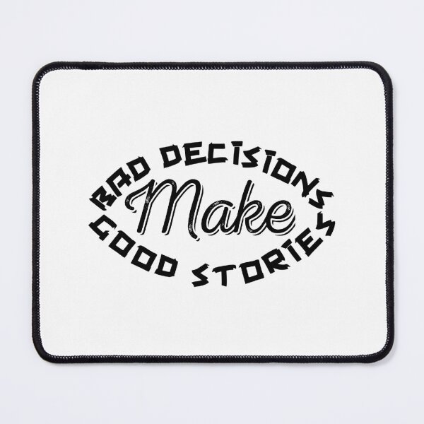 Item preview, Bad Decisions Make Good stories,,,inspirational quote,V444.  designed and sold by Chakilogy.