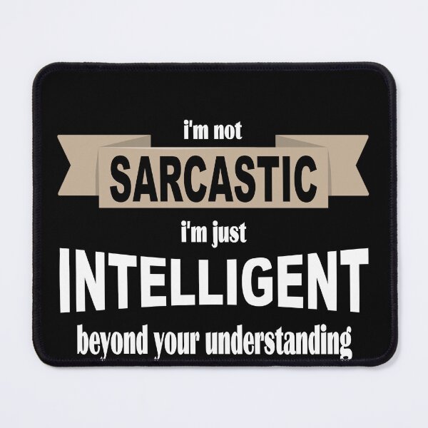 Item preview, I'm not sarcastic. I'm just intelligent beyond your understanding designed and sold by latelierdechris.
