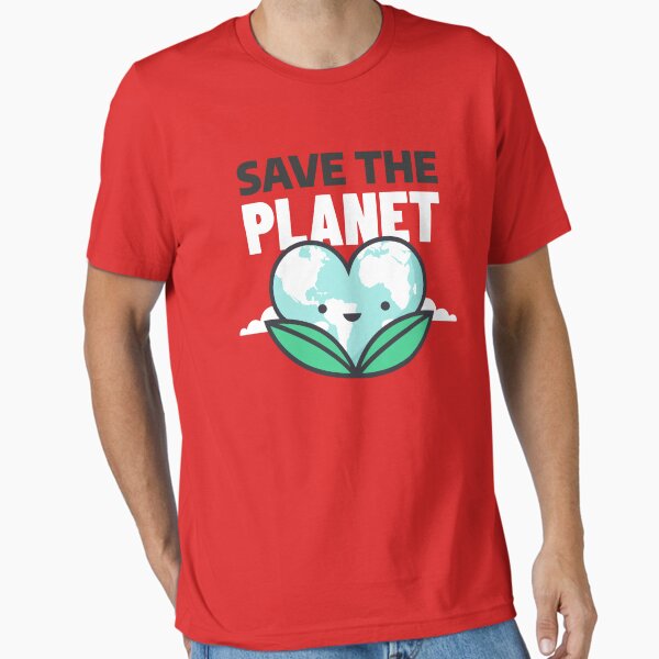 save the planet Essential T-Shirt